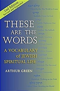 These Are the Words (2nd Edition): A Vocabulary of Jewish Spiritual Life (Hardcover, 2, Edition, Revise)