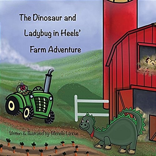 The Dinosaur and Ladybug in Heels Farm Adventure (Paperback)