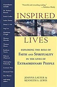 Inspired Lives: Exploring the Role of Faith and Spirituality in the Lives of Extraordinary People (Hardcover)