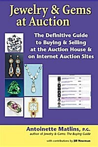 Jewelry & Gems at Auction: The Definitive Guide to Buying & Selling at the Auction House & on Internet Auction Sites (Paperback)