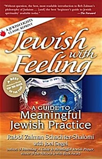 Jewish with Feeling: A Guide to Meaningful Jewish Practice (Hardcover)