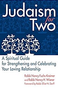 Judaism for Two: A Spiritual Guide for Strengthening & Celebrating Your Loving Relationship (Hardcover)