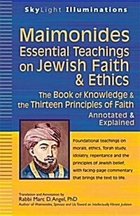 Maimonides--Essential Teachings on Jewish Faith & Ethics: The Book of Knowledge & the Thirteen Principles of Faith--Annotated & Explained (Hardcover)