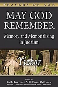 May God Remember: Memory and Memorializing in Judaism--Yizkor (Paperback)