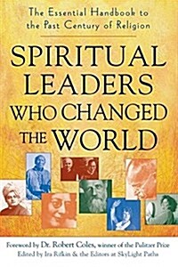 Spiritual Leaders Who Changed the World: The Essential Handbook to the Past Century of Religion (Hardcover)