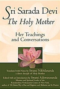 Sri Sarada Devi, the Holy Mother: Her Teachings and Conversations (Paperback)