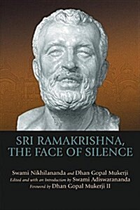 Sri Ramakrishna, the Face of Silence (Hardcover)