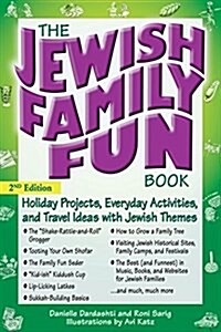 The Jewish Family Fun Book (2nd Edition): Holiday Projects, Everyday Activities, and Travel Ideas with Jewish Themes (Hardcover, 2, Edition, New)