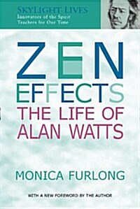 Zen Effects: The Life of Alan Watts (Hardcover)