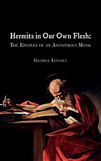 Hermits in Our Own Flesh: The Epistles of an Anonymous Monk (Paperback)