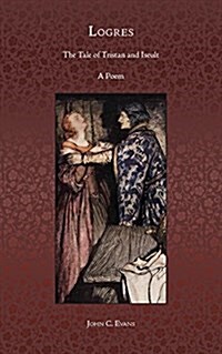 Logres-A Tale of Tristan and Iseult: A Poem (Paperback)