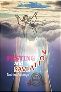 Fasting and Salvation: What Is the Relationship Between the Spiritual Power of Individual Salvation (Paperback)