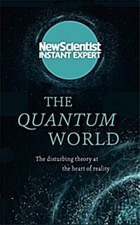 The Quantum World: The Disturbing Theory at the Heart of Reality (Paperback)