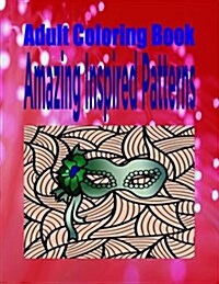 Adult Coloring Book Amazing Inspired Patterns (Paperback)