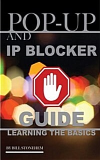 Pop-Up and IP Blocker Guide: Learning the Basics (Paperback)