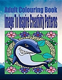 Adult Colouring Book Image to Inspire Creativity Patterns (Paperback)