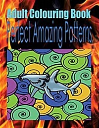 Adult Colouring Book Perfect Amazing Patterns (Paperback)