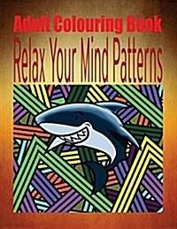 Adult Colouring Book Relax Your Mind Patterns (Paperback)