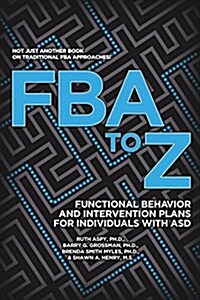 Fba to Z: Functional Behavior and Intervention Plans for Individuals with Asd (Paperback)