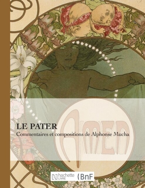 Le Pater: Commentaires Et Compositions de Alphonse Mucha (Paperback)