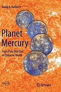 Planet Mercury: From Pale Pink Dot to Dynamic World (Paperback, Softcover Repri)