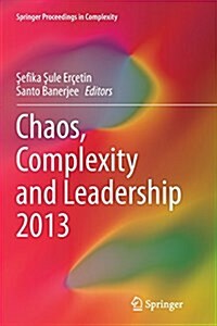 Chaos, Complexity and Leadership 2013 (Paperback, Softcover Repri)