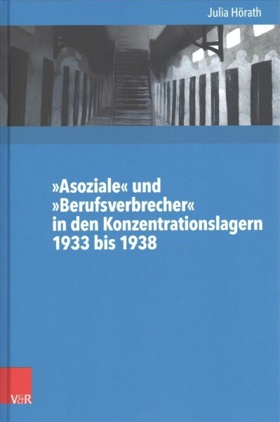 Asoziale Und Berufsverbrecher in Den Konzentrationslagern 1933 Bis 1938 (Hardcover)