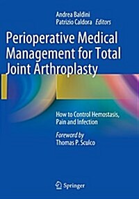 Perioperative Medical Management for Total Joint Arthroplasty: How to Control Hemostasis, Pain and Infection (Paperback, Softcover Repri)