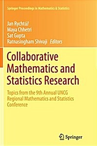 Collaborative Mathematics and Statistics Research: Topics from the 9th Annual Uncg Regional Mathematics and Statistics Conference (Paperback, Softcover Repri)