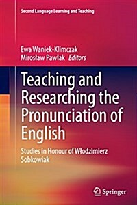 Teaching and Researching the Pronunciation of English: Studies in Honour of Wlodzimierz Sobkowiak (Paperback, Softcover Repri)