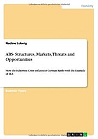 ABS- Structures, Markets, Threats and Opportunities (Paperback)