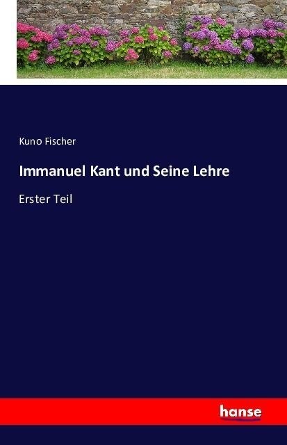 Immanuel Kant und Seine Lehre: Erster Teil (Paperback)