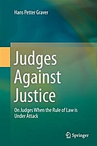 Judges Against Justice: On Judges When the Rule of Law Is Under Attack (Paperback, Softcover Repri)