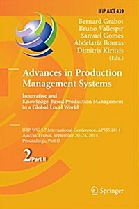 Advances in Production Management Systems: Innovative and Knowledge-Based Production Management in a Global-Local World: Ifip Wg 5.7 International Con (Paperback, Softcover Repri)