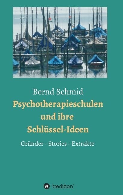Psychotherapieschulen und ihre Schl?sel-Ideen: Gr?der, Stories, Extrakte (Paperback)