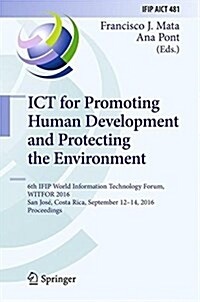 Ict for Promoting Human Development and Protecting the Environment: 6th Ifip World Information Technology Forum, Witfor 2016, San Jos? Costa Rica, Se (Hardcover, 2016)