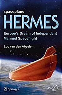 Spaceplane Hermes: Europes Dream of Independent Manned Spaceflight (Paperback, 2017)