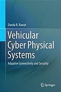 Vehicular Cyber Physical Systems: Adaptive Connectivity and Security (Hardcover, 2017)