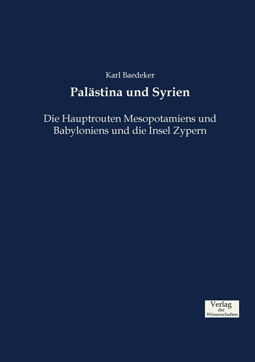 Pal?tina und Syrien: Die Hauptrouten Mesopotamiens und Babyloniens und die Insel Zypern (Paperback)