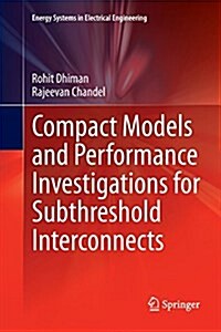 Compact Models and Performance Investigations for Subthreshold Interconnects (Paperback, Softcover Repri)