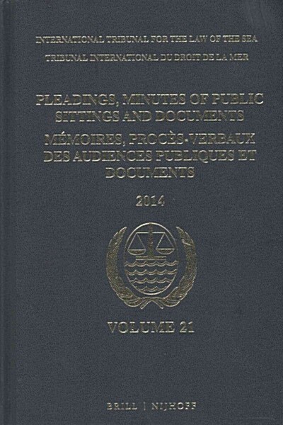 Pleadings, Minutes of Public Sittings and Documents / M?oires, Proc?-Verbaux Des Audiences Publiques Et Documents, Volume 21 (2014) (Hardcover, XL, 1096 Pp.)