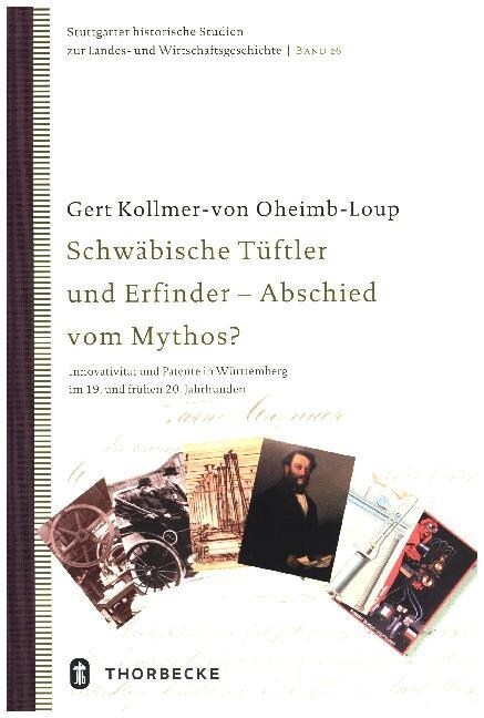 Schwabische Tuftler Und Erfinder - Abschied Vom Mythos?: Innovativitat Und Patente in Wurttemberg Im 19. Und Fruhen 20. Jahrhundert (Hardcover)