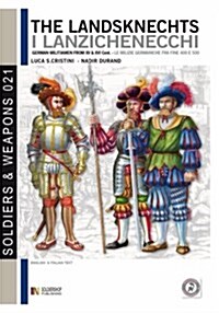 The Landsknechts: German Militiamen from Late XV and XVI Century (Paperback)