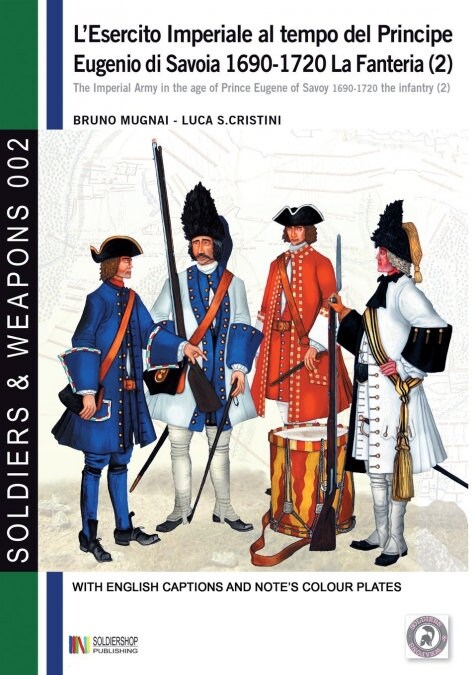 LEsercito Imperiale Al Tempo del Principe Eugenio Di Savoia 1690-1720: La Fanteria Vol. 2 (Paperback)