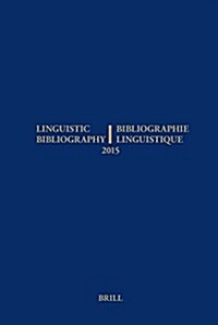 Linguistic Bibliography for the Year 2015 / / Bibliographie Linguistique de lAnn? 2015: And Supplement for Previous Years / Et Complement Des Ann?s (Hardcover)