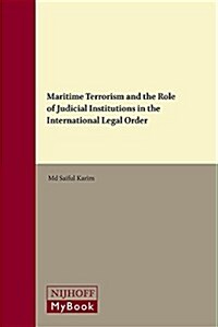 Maritime Terrorism and the Role of Judicial Institutions in the International Legal Order (Hardcover)