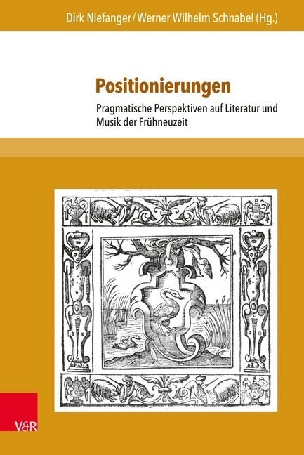 Positionierungen: Pragmatische Perspektiven Auf Literatur Und Musik Der Fruhneuzeit (Hardcover)