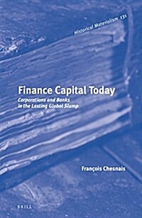 Finance Capital Today: Corporations and Banks in the Lasting Global Slump (Hardcover)