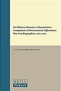 On Military Memoirs: A Quantitative Comparison of International Afghanistan War Autobiographies, 2001-2010 (Hardcover)