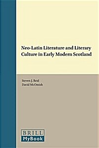 Neo-Latin Literature and Literary Culture in Early Modern Scotland (Hardcover)